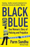 Schwarz und Blau - Die Geschichte einer Frau über Polizeiarbeit und Vorurteile (Sandhu Parm (Autor)) - Black and Blue - One Woman's Story of Policing and Prejudice (Sandhu Parm (author))