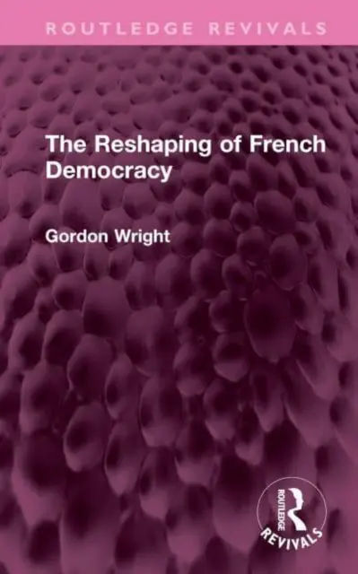 Die Umgestaltung der französischen Demokratie - The Reshaping of French Democracy