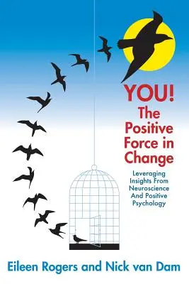 DU! Die positive Kraft des Wandels: Erkenntnisse aus der Neurowissenschaft und der Positiven Psychologie nutzbar machen - YOU! The Positive Force in Change: Leveraging Insights from Neuroscience and Positive Psychology