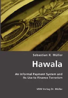 Hawala: Ein informelles Zahlungssystem und seine Verwendung zur Finanzierung des Terrorismus - Hawala: An Informal Payment System and Its Use to Finance Terrorism