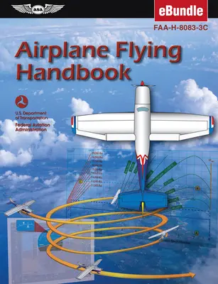 Flugzeug-Flughandbuch: Faa-H-8083-3c (E-Bundle) (Federal Aviation Administration (FAA)/Av) - Airplane Flying Handbook: Faa-H-8083-3c (Ebundle) (Federal Aviation Administration (FAA)/Av)