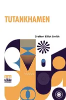 Tutenchamun: Die Entdeckung seines Grabes durch den verstorbenen Grafen von Carnarvon und Herrn Howard Carter - Tutankhamen: And The Discovery Of His Tomb By The Late Earl Of Carnarvon And Mr Howard Carter