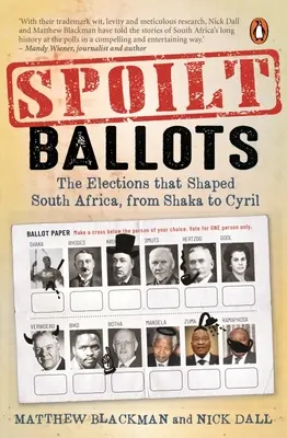 Verdorbene Stimmzettel: Die Wahlen, die Südafrika prägten, von Shaka bis Cyril - Spoilt Ballots: The Elections That Shaped South Africa, from Shaka to Cyril