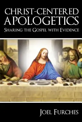 Christuszentrierte Apologetik: Das Evangelium mit Beweisen teilen - Christ-Centered Apologetics: Sharing the Gospel with Evidence