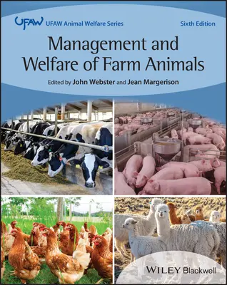 Management und Wohlbefinden von Nutztieren: Das UFAW-Handbuch für Nutztiere, sechste Auflage - Management and Welfare of Farm Animals: The UFAW F arm Handbook Sixth Edition