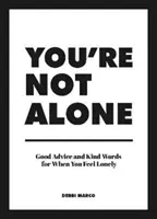 Du bist nicht allein - Gute Ratschläge und freundliche Worte, wenn du dich einsam fühlst - You're Not Alone - Good Advice and Kind Words for When You Feel Lonely