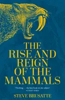 Aufstieg und Herrschaft der Säugetiere - Eine neue Geschichte, vom Schatten der Dinosaurier bis zu uns - Rise and Reign of the Mammals - A New History, from the Shadow of the Dinosaurs to Us