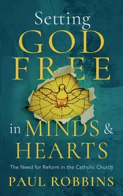 Gott in den Herzen und Köpfen der Katholiken freisetzen: Die Notwendigkeit einer Reform - Setting God Free in Catholic Hearts and Minds: The Need for Reform