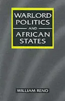 Warlord-Politik und afrikanische Staaten - Warlord Politics and African States