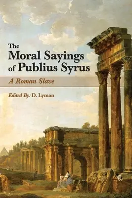 Die moralischen Sprüche des Publius Syrus: Ein römischer Sklave - The Moral Sayings of Publius Syrus: A Roman Slave