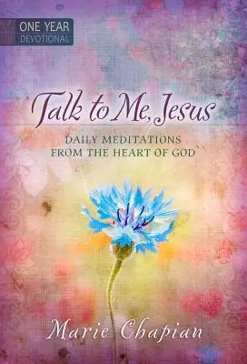 Sprich mit mir Jesus: 365 tägliche Meditationen aus dem Herzen Gottes - Talk to Me Jesus: 365 Daily Meditations from the Heart of God