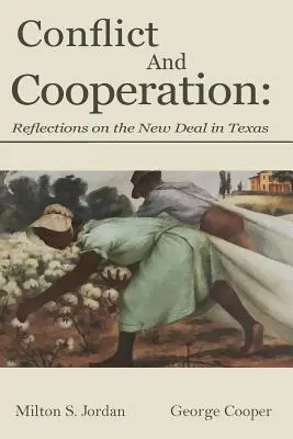 Konflikt und Kooperation: Reflexionen über den New Deal in Texas - Conflict and Cooperation: Reflections on the New Deal in Texas