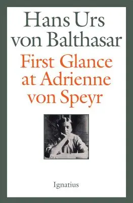 Erster Blick auf Adrienne Von Speyr - 2. Auflage - First Glance at Adrienne Von Speyr - 2nd Edition