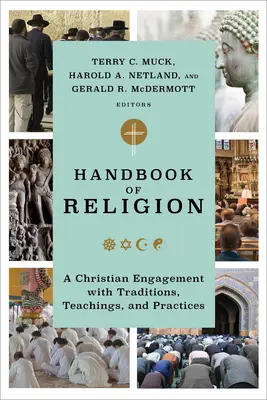Handbuch der Religion: Eine christliche Auseinandersetzung mit Traditionen, Lehren und Praktiken - Handbook of Religion: A Christian Engagement with Traditions, Teachings, and Practices