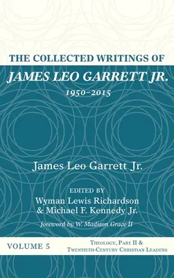 Die gesammelten Schriften von James Leo Garrett Jr., 1950-2015: Band Fünf - The Collected Writings of James Leo Garrett Jr., 1950-2015: Volume Five