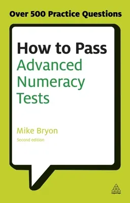 Wie man Rechentests für Fortgeschrittene besteht: Verbessern Sie Ihr Ergebnis in psychometrischen Tests zum Zahlenverständnis und zur Dateninterpretation - How to Pass Advanced Numeracy Tests: Improve Your Scores in Numerical Reasoning and Data Interpretation Psychometric Tests