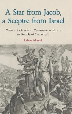 Ein Stern aus Jakob, ein Zepter aus Israel: Das Orakel von Bileam als umgeschriebene Schrift in den Schriftrollen vom Toten Meer - A Star from Jacob, a Sceptre from Israel: Balaam's Oracle as Rewritten Scripture in the Dead Sea Scrolls