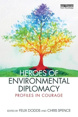 Helden der Umweltdiplomatie: Profile des Mutes - Heroes of Environmental Diplomacy: Profiles in Courage