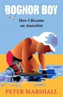 Bognor Boy - Wie ich ein Anarchist wurde - Bognor Boy - How I Became an Anarchist