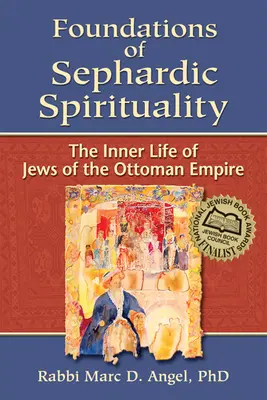 Grundlagen der sephardischen Spiritualität: Das innere Leben der Juden im Osmanischen Reich - Foundations of Sephardic Spirituality: The Inner Life of Jews of the Ottoman Empire