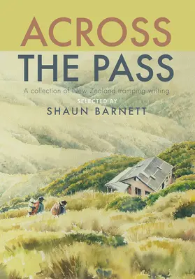 Jenseits des Passes: Eine Sammlung von Reiseberichten - Across the Pass: A Collection of Tramping Writing