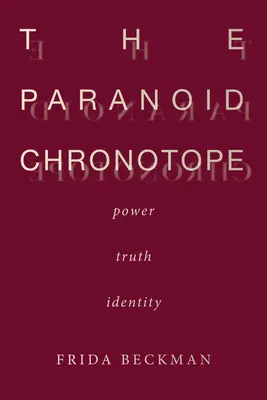 Das paranoide Chronotop: Macht, Wahrheit, Identität - The Paranoid Chronotope: Power, Truth, Identity