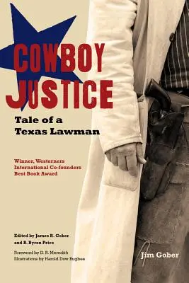 Cowboy-Justiz: Die Geschichte eines texanischen Gesetzeshüters - Cowboy Justice: Tale of a Texas Lawman