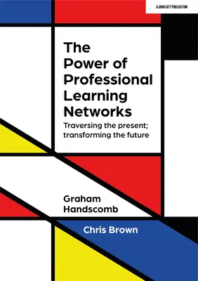 Die Macht der professionellen Lernnetzwerke: Die Gegenwart durchqueren, die Zukunft verändern - The Power of Professional Learning Networks: Traversing the Present; Transforming the Future