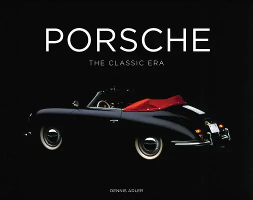 Porsche: Die klassische Ära - Porsche: The Classic Era