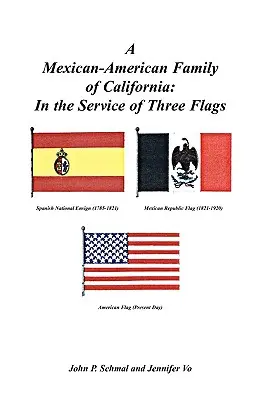 Eine mexikanisch-amerikanische Familie in Kalifornien: Im Dienst der drei Flaggen - A Mexican-American Family of California: In the Service of Three Flags