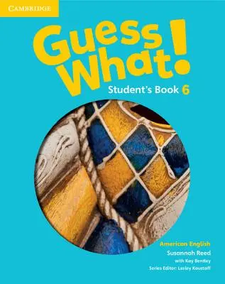 Guess What! Amerikanisches Englisch Stufe 6 Schülerbuch - Guess What! American English Level 6 Student's Book