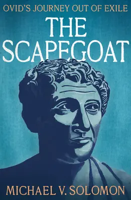 Der Sündenbock: Ovids Reise aus dem Exil - The Scapegoat: Ovid's Journey Out of Exile
