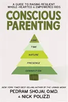 Bewusste Elternschaft - Ein Leitfaden für die Erziehung widerstandsfähiger, vollwertiger und selbstbewusster Kinder - Conscious Parenting - A Guide to Raising Resilient, Wholehearted & Empowered Kids