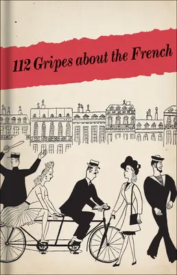 112 Beschwerden über die Franzosen: Das Handbuch für amerikanische GIS im besetzten Frankreich von 1945 - 112 Gripes about the French: The 1945 Handbook for American GIS in Occupied France