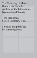 Mattering of Matter - Dokumente aus dem Archiv der Internationalen Necronautischen Gesellschaft - Mattering of Matter - Documents from the Archive of the International Necronautical Society