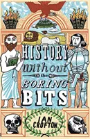 Geschichte ohne Langeweile - Eine kuriose Chronologie der Welt - History without the Boring Bits - A Curious Chronology of the World