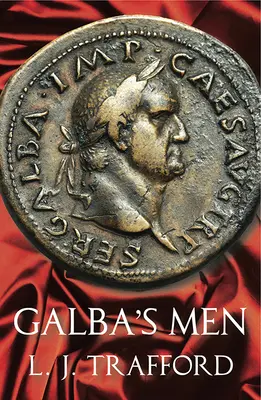 Galbas Männer: Die Vier-Kaiser-Reihe: Buch II - Galba's Men: The Four Emperors Series: Book II