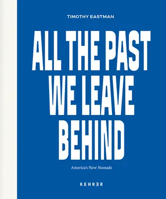 All die Vergangenheit, die wir zurücklassen: Amerikas neue Nomaden - All the Past We Leave Behind: America's New Nomads