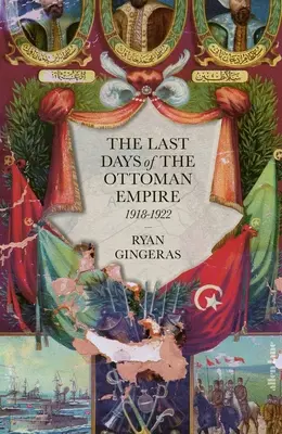 Die letzten Tage des Osmanischen Reiches - The Last Days of the Ottoman Empire