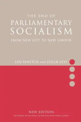 Das Ende des parlamentarischen Sozialismus: Von der Neuen Linken zu New Labour - The End of Parliamentary Socialism: From New Left to New Labour