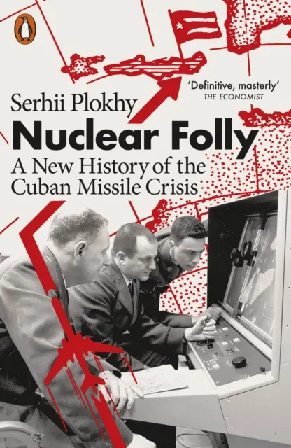 Nukleare Torheit - Eine neue Geschichte der Kuba-Krise - Nuclear Folly - A New History of the Cuban Missile Crisis