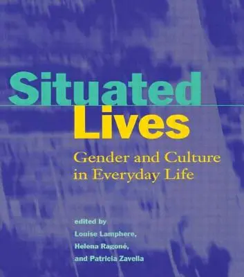 Situierte Leben: Geschlecht und Kultur im Alltagsleben - Situated Lives: Gender and Culture in Everyday Life