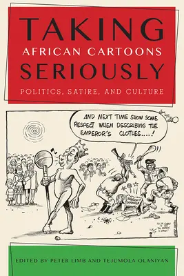 Afrikanische Karikaturen ernst nehmen: Politik, Satire und Kultur - Taking African Cartoons Seriously: Politics, Satire, and Culture