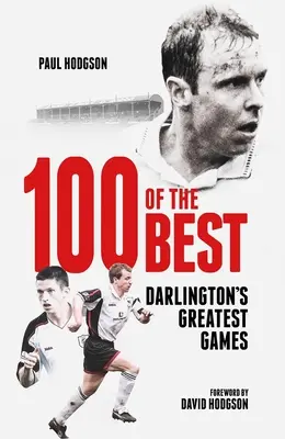 Einhundert der Besten: Darlingtons größte Spiele - One Hundred of the Best: Darlington's Greatest Games