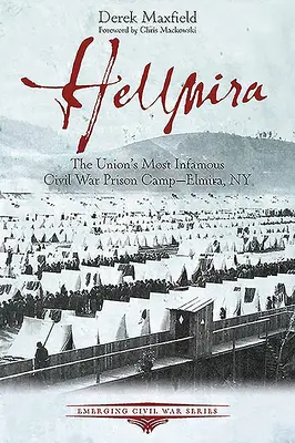 Hellmira: Das berüchtigtste Gefangenenlager der Union im Bürgerkrieg - Elmira, NY - Hellmira: The Union's Most Infamous Civil War Prison Camp - Elmira, NY