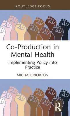 Koproduktion in der psychischen Gesundheit: Umsetzung der Politik in die Praxis - Co-Production in Mental Health: Implementing Policy Into Practice