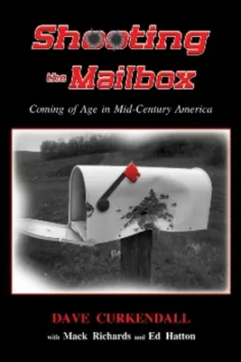 Schießen auf den Briefkasten: Erwachsen werden im Amerika der Jahrhundertmitte - Shooting the Mailbox: Coming of Age in Mid-Century America
