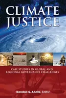 Klimagerechtigkeit - Fallstudien zu globalen und regionalen Governance-Herausforderungen - Climate Justice - Case Studies in Global and Regional Governance Challenges