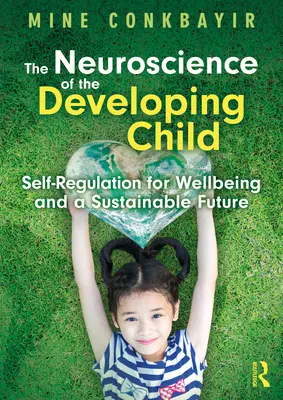 Die Neurowissenschaften des sich entwickelnden Kindes: Selbstregulierung für Wohlbefinden und eine nachhaltige Zukunft - The Neuroscience of the Developing Child: Self-Regulation for Wellbeing and a Sustainable Future