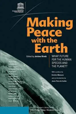 Frieden mit der Erde schließen: Welche Zukunft für die menschliche Spezies und den Planeten? - Making Peace with the Earth: What Future for the Human Species and the Planet